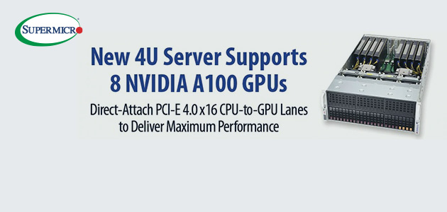 Supermicro Boosts Performance Up to 20x on Data Science, HPC and AI Workloads with Support for NVIDIA A100 PCIe GPUs on Over a Dozen Different GPU Servers