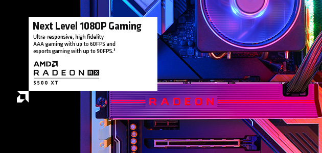 AMD Radeon™ RX 5500 XT graphics card. Next level 1080P gaming!