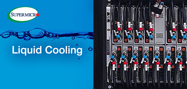 Supermicro Introduces A Range of Liquid Cooling Solutions Delivering Superior Efficiency for the Most Demanding Systems in Today's Top Performing Data Centers