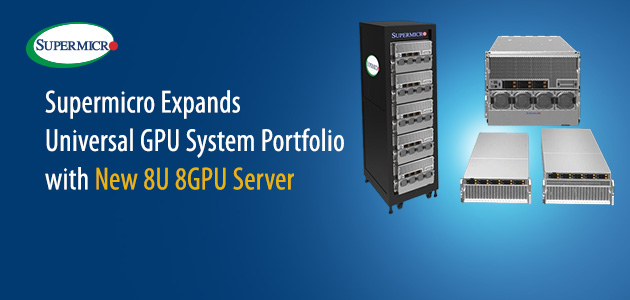 Supermicro Adds New 8U Universal GPU Server That Delivers Maximum Performance and Flexibility for Large Scale AI Training, NVIDIA® Omniverse, and Metaverse