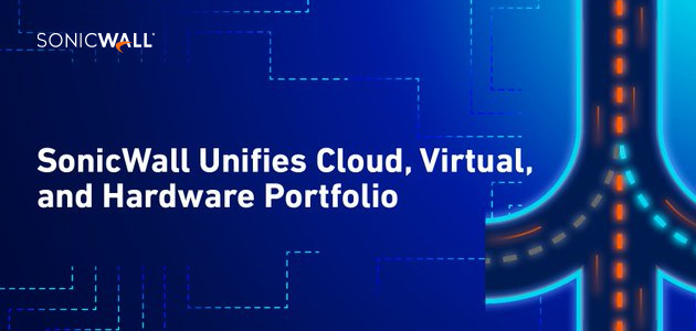 SONICWALL: LARGEST PLATFORM EVOLUTION IN COMPANY HISTORY’ UNIFIES CLOUD, VIRTUAL & HARDWARE PORTFOLIO