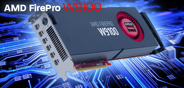 AMD Flagship Professional Graphics Deliver - FirePro W9100